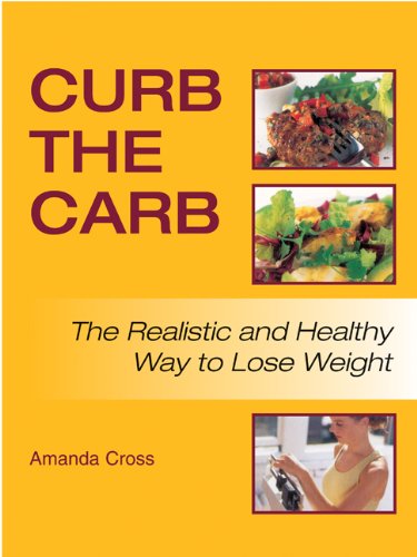 Curb The Carb: The Realistic And Healthy Way To Lose Weight
