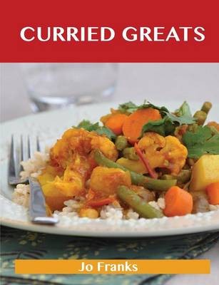 Curried Greats: Delicious Curried Recipes, The Top 79 Curried Recipes