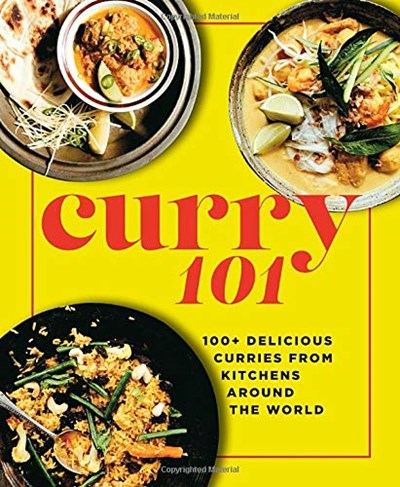 Curry 101: 100+ Delicious Curry Recipes from Kitchens Around the World