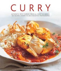 Curry: Authentic Spicy Curries from All Over the World: 160 Recipes Shown in 240 Evocative Photographs