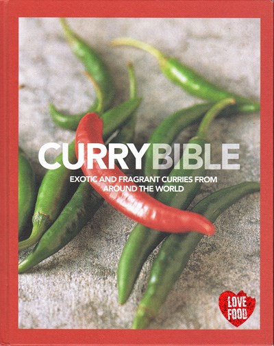 Curry Bible: Exotic and Fragrant Curries from Around the World