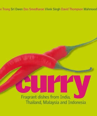 Curry: Fragrant Dishes from India, Thailand, Malaysia and Indonesia