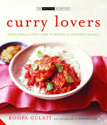 Curry Lovers (The Small Book of Good Taste series): From Keralan Fish Curry to Koftas in Cinnamon Masala