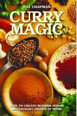 Curry Magic: How to Create Modern Indian Restaurant Dishes at Home.