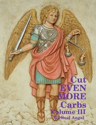 CUT EVEN MORE CARBS - Volume III