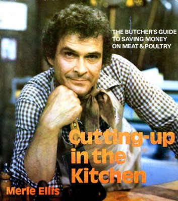Cutting Up in the Kitchen: A Butcher's Guide to Saving Money on Meat & Poultry