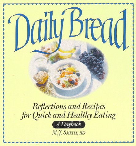 Daily Bread Reflections and Recipes: A Daybook of Recipes and Reflections for Healthy Eating