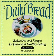 Daily Bread: Reflections and Recipes for Quick and Healthy Eating - A Daybook