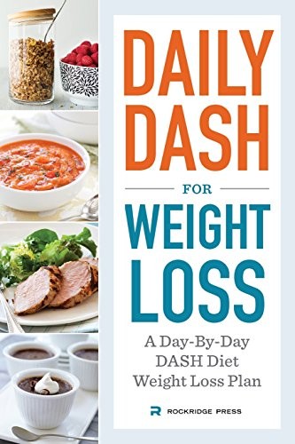 Daily Dash for Weight Loss: A Day-By-Day Dash Diet Weight Loss Plan