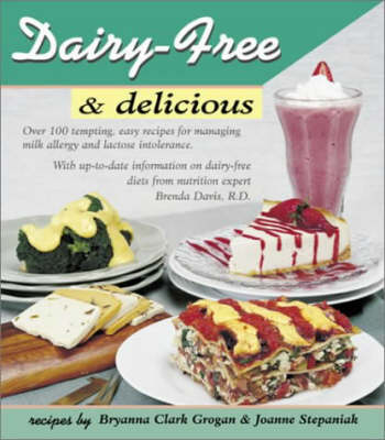 Dairy-free and Delicious: 120 Lactose-free Recipes