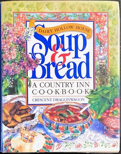 Dairy Hollow House Soup & Bread: A Country Inn Cookbook