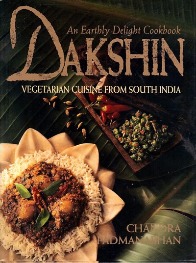 Dakshin: Vegetarian Cuisine from South India (An Earthly Delight Cookbook)