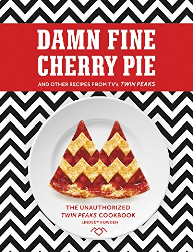Damn Fine Cherry Pie: And Other Recipes from TV's Twin Peaks
