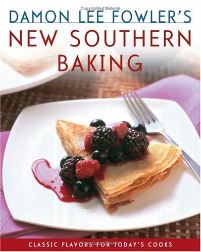 Damon Lee Fowler's New Southern Baking: Classic Flavors for Today's Cooks