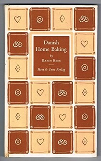 Danish Home Baking: Traditional Danish recipes