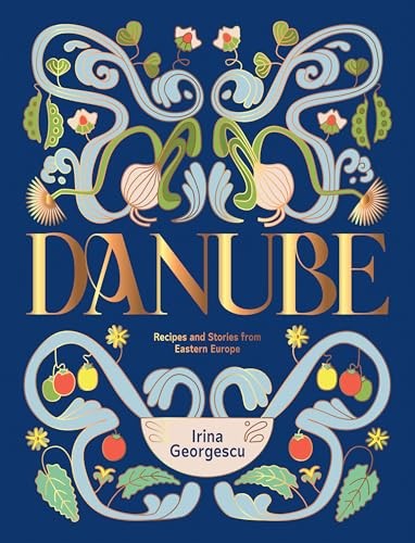 Danube - Recipes and Stories from Eastern Europe 
