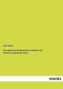 Das Allgemeine Kochbuch F R Die Deutsche Und Deutsch-Amerikanische K Che