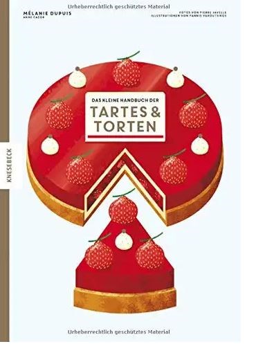 Das Kleine Handbuch der Tartes und Torten