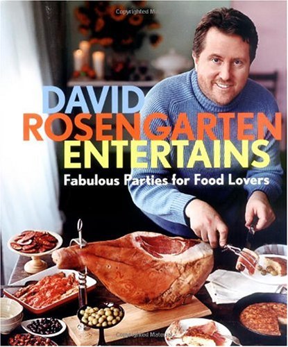 David Rosengarten Entertains: Fabulous Parties For Food Lovers