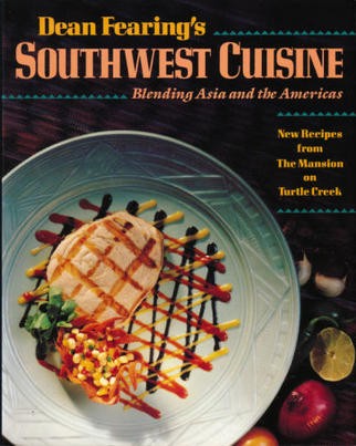 Dean Fearing's Southwest Cuisine: Blending Asia and the Americas