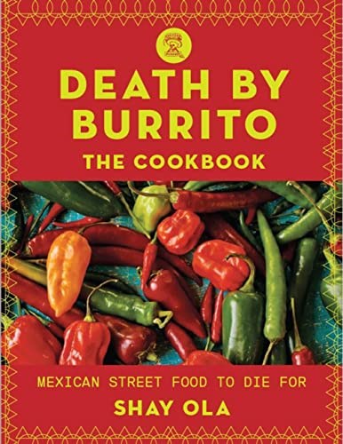 Death by Burrito: Mexican Street Food to Die For