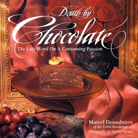Death By Chocolate: The Last Word On A Consuming Passion