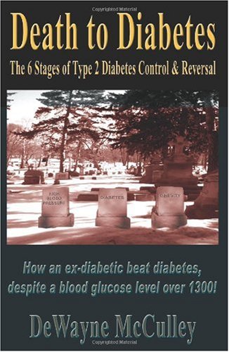 Death to Diabetes: The Six Stages of Type 2 Diabetes Control & Reversal