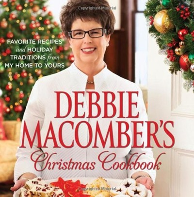 Debbie Macomber's Christmas Cookbook: Favorite Recipes and Holiday Traditions from My Home to Yours