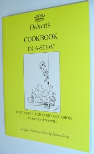 Debrett's Cook Book: "In-a-stew" Easy Menus for Every Occasion