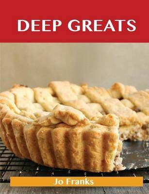 Deep Greats: Delicious Deep Recipes, The Top 48 Deep Recipes