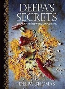 Deepa's Secrets: Mouthwatering, Slow-Carb New Indian Recipes