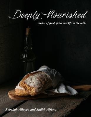 Deeply Nourished: Stories of Food, Faith and Life at the Table