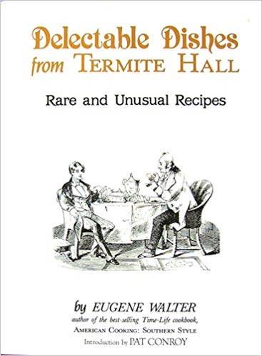 Delectable Dishes from Termite Hall: Rare and Unusual Recipes