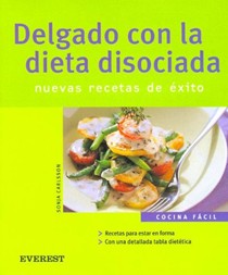 Delgado Con la Dieta Disociada: Nuevas Recetas de Exito