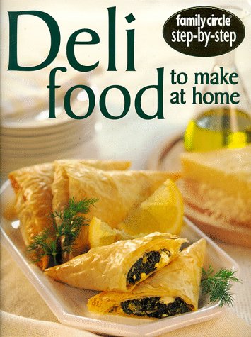 Deli Food to Make at Home (Family Circle Step-by-Step Series)