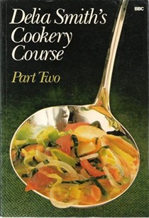 Delia Smith's Cookery Course Part Two