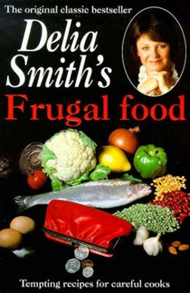 Delia Smith's Frugal Food: Tempting Recipes for Careful Cooks