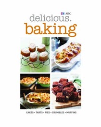Delicious: Baking: Cakes, Tarts, Pies, Crumbles, Muffins