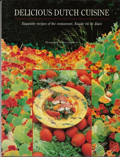 Delicious Dutch Cuisine: Exquisite Recipes of the Restaurant, Kaatje bij de Sluis