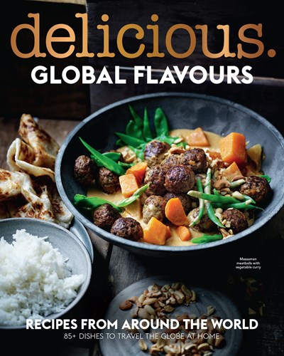 Delicious. Global Flavours: Recipes from Around the World: 85+ Dishes to Travel the Globe at Home