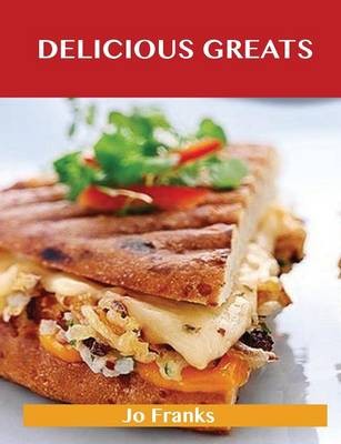 Delicious Greats: Delicious Delicious Recipes, The Top 100 Delicious Recipes