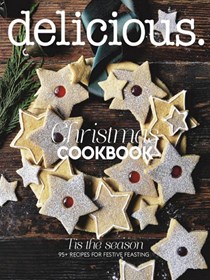Delicious Magazine (Aus), Christmas 2023: 'Tis the Season - 95 Recipes for Festive Feasting 