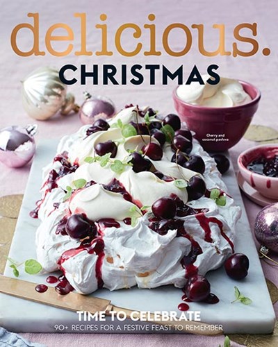 Delicious Magazine (Aus) Special Issue: Christmas: Time to Celebrate: 90+ Recipes for a Festive Feast to Remember