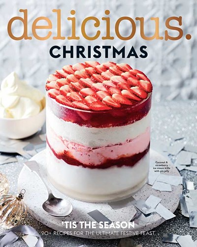 Delicious Magazine (Aus) Special Issue: Christmas Cookbook: 'Tis the Season: 90+ Recipes for the Ultimate Festive Feast