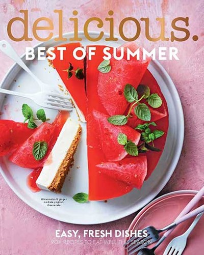 Delicious Magazine (Aus) Special Issue: Best of Summer: Easy Fresh Dishes: 90+ Recipes to Eat Well This Season