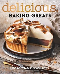 Delicious Magazine (Aus) Special Issue: Baking Greats: Unforgettable Favorites: 85+ Sweet & Savoury Recipes to Love