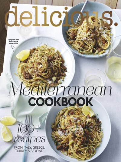 Delicious Magazine (Aus) Special Issue: Mediterranean Cookbook: 100 Recipes from Italy, Greece, Turkey & Beyond