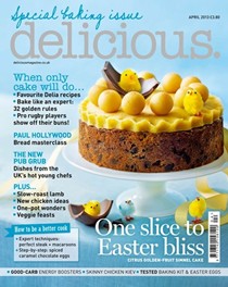 Delicious Magazine (UK), April 2013: Special Baking Issue