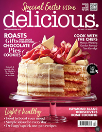 Delicious Magazine (UK), March 2021: Special Easter Issue