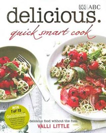 Delicious: Quick, Smart Cook: Delicious Food Without the Fuss